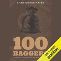 Cover Art for B0776NWVR4, 100 Baggers: Stocks That Return 100-to-1 and How to Find Them by Christopher W. Mayer