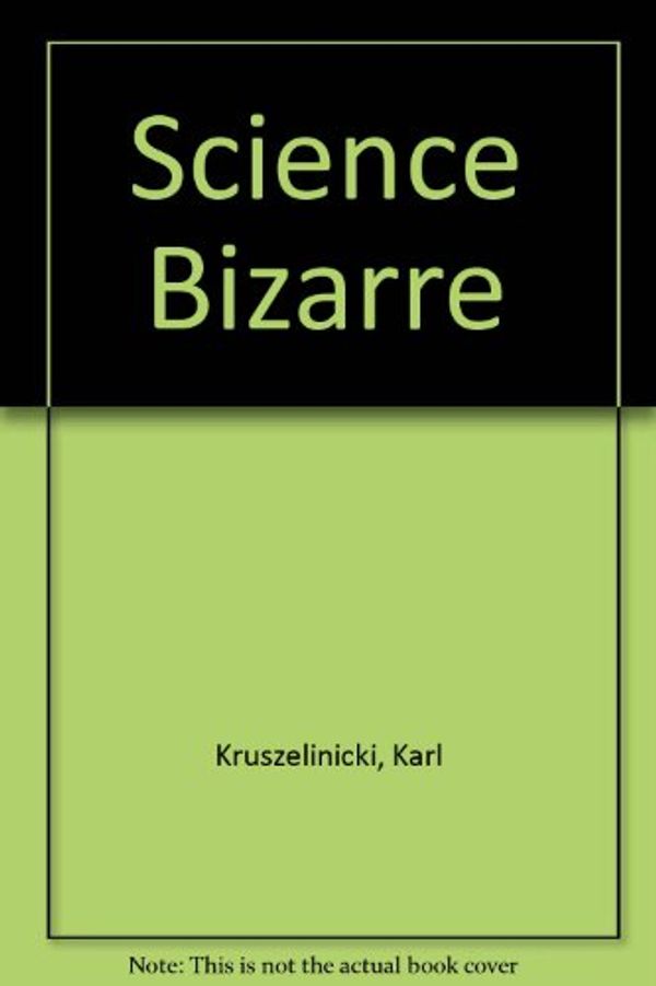 Cover Art for 9780642527400, Science Bizarre by Karl Kruszelnicki
