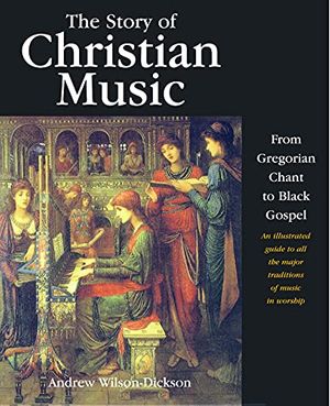 Cover Art for 9780745951195, The Story of Christian Music by Wilson-Dickson, Andrew