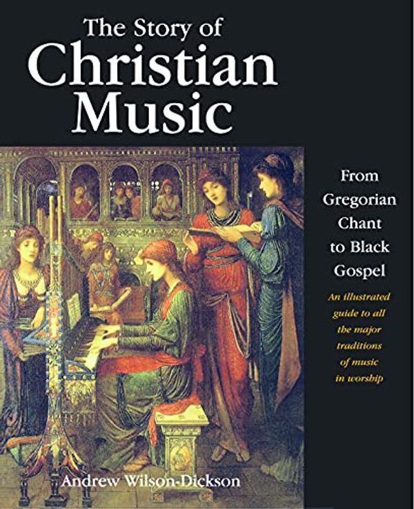 Cover Art for 9780745951195, The Story of Christian Music by Wilson-Dickson, Andrew