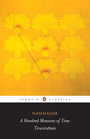 Cover Art for 9780143066378, A Hundred Measures of Time: Tiruviruttam by Nammalvar