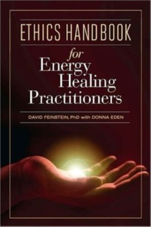 Cover Art for 9781604150834, Ethics Handbook for Energy Healing Practitioners by David Feinstein