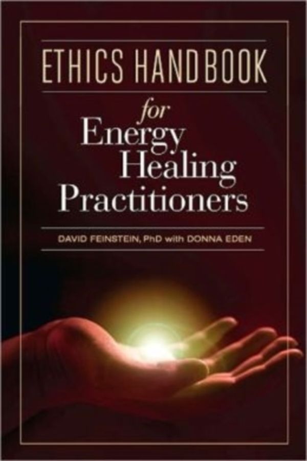 Cover Art for 9781604150834, Ethics Handbook for Energy Healing Practitioners by David Feinstein