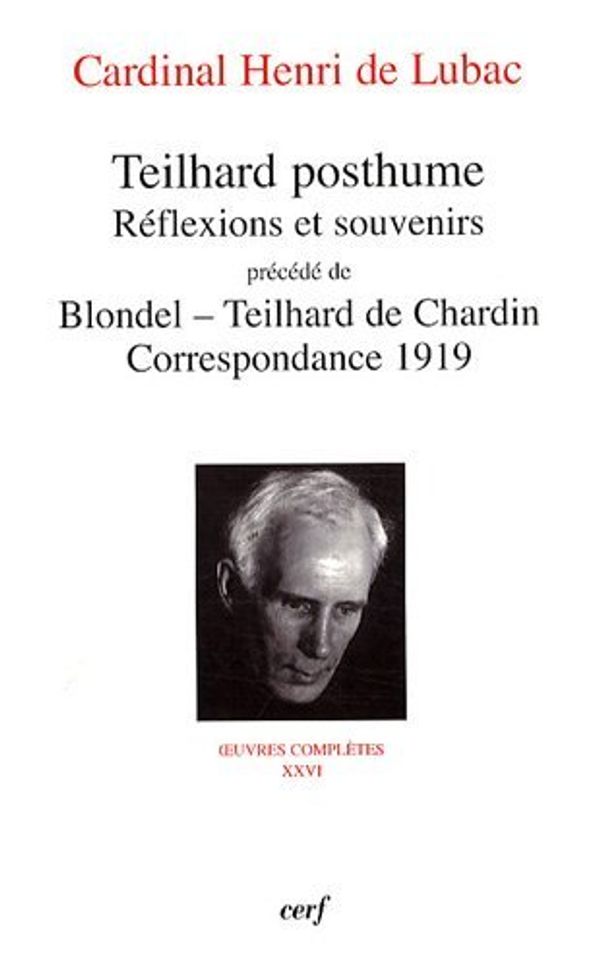 Cover Art for 9782204087759, Teilhard posthume. Réflexions et souvenirs : Précédé de Blondel-Teilhard de Chardin, Correspondance 1919 by Henri De Lubac