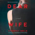 Cover Art for 9781982645366, Dear Wife by Kimberly Belle