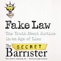 Cover Art for B07XVQCLFF, Fake Law: The Truth About Justice in an Age of Lies by The Secret Barrister