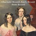 Cover Art for 9781789430080, Charlotte Brontë, Emily Brontë and Anne Brontë: Collected Works: Jane Eyre, Wuthering Heights, and The Tenant of Wildfell Hall by Charlotte Bronte