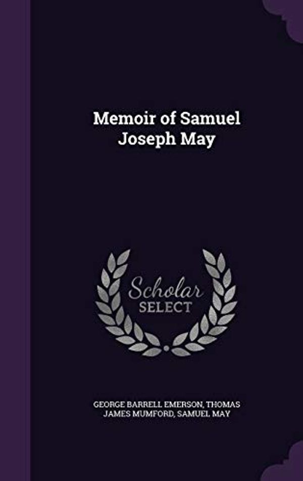 Cover Art for 9781358148491, Memoir of Samuel Joseph May by Thomas James Mumford