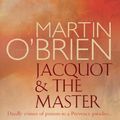 Cover Art for 9780755335053, Jacquot and the Master by Martin O'Brien