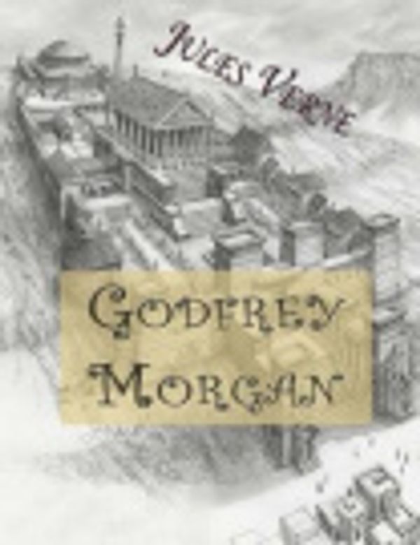 Cover Art for 9781517379599, Godfrey Morgan by Jules Verne