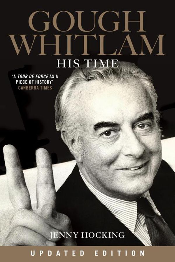 Cover Art for 9780522868043, Gough Whitlam: His Time Updated Edition by Jenny Hocking