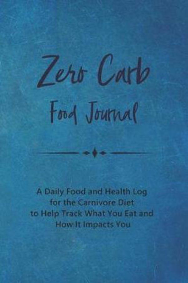Cover Art for 9781077478862, Zero Carb Food Journal: A Daily Food and Health Log for the Carnivore Diet to Help Track What You Eat and How It Impacts You by Blazing Fields Press