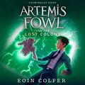 Cover Art for B00NPB1SPM, Artemis Fowl and the Lost Colony by Eoin Colfer