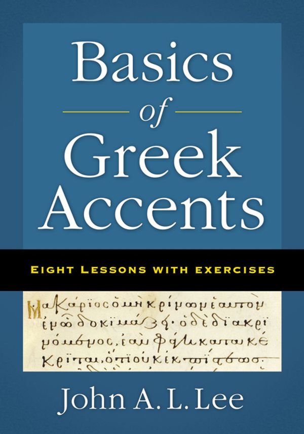 Cover Art for 9780310555643, Basics of Greek Accents by John A. L. Lee