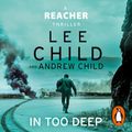 Cover Art for B0CLH21GJG, In Too Deep by Lee Child, Andrew Child