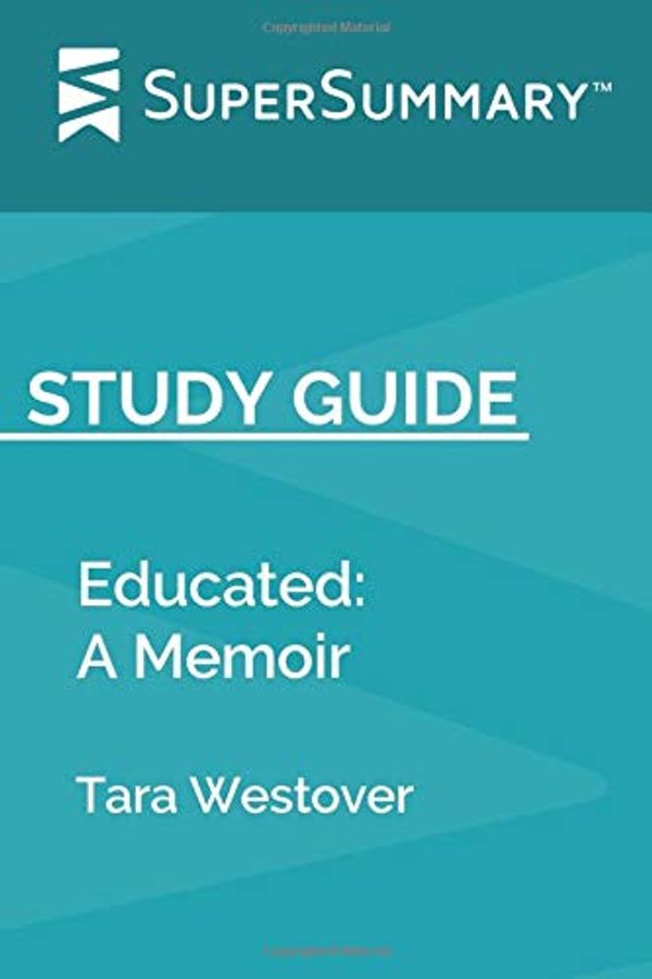 Cover Art for 9781070988689, Study Guide: Educated: A Memoir by Tara Westover (SuperSummary) by SuperSummary