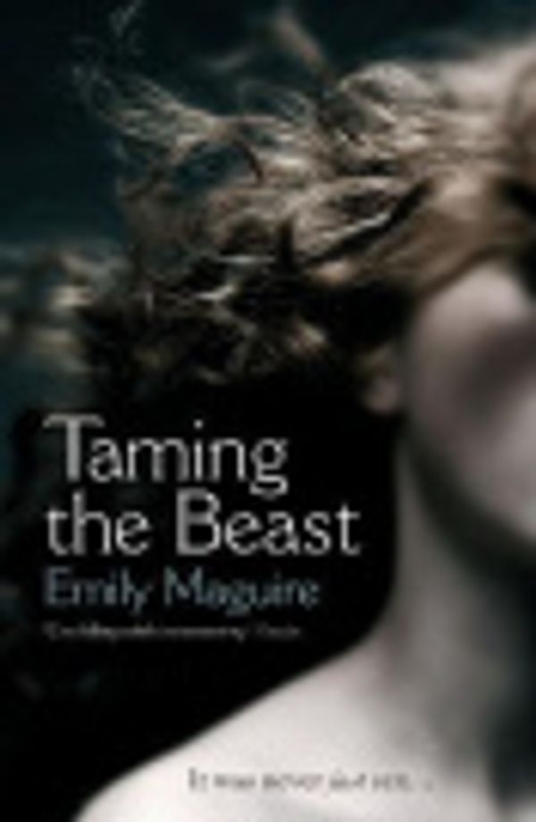 Cover Art for 9781847655202, Taming the Beast by Emily Maguire