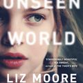 Cover Art for 9781473537361, The Unseen World by Liz Moore