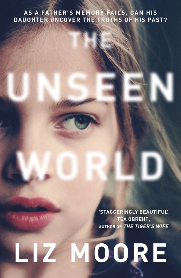 Cover Art for 9781473537361, The Unseen World by Liz Moore