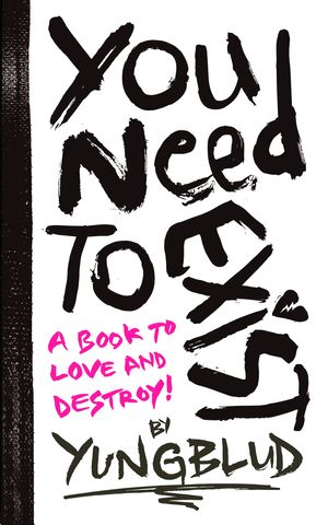 Cover Art for 9781529932065, You Need To Exist: a book to love and destroy! by yungblud