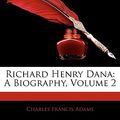 Cover Art for 9781143262432, Richard Henry Dana (Paperback) by Charles Franci Adams