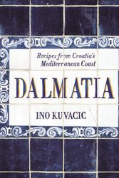 Cover Art for 9781743792551, Dalmatia: Recipes from Croatia's Dalmatian Coast by Ino Kuvacic