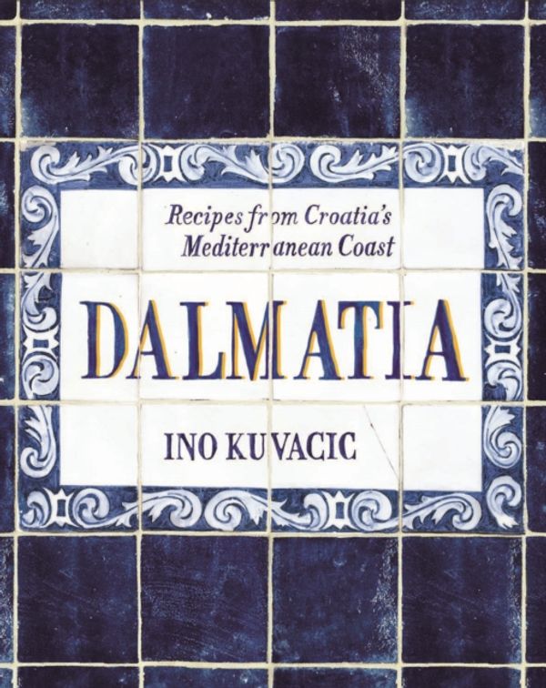 Cover Art for 9781743792551, Dalmatia: Recipes from Croatia's Dalmatian Coast by Ino Kuvacic