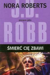 Cover Art for 9788376483689, Smierc cie zbawi by J. D. Robb, Nora Roberts