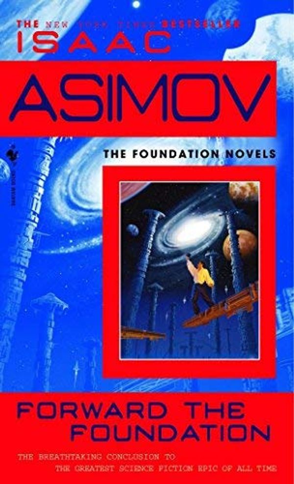 Cover Art for B00C7F0ALA, Forward the Foundation (Foundation Novels) by Asimov, Isaac [MassMarket(1994/2/1)] by Isaac Asimov
