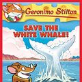 Cover Art for B07G8BJXP9, GERONIMO STILTON # 45 SAVE THE WHITE WHALE by Geronimo Stilton