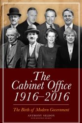 Cover Art for 9781785901737, The Cabinet Office 1916-2016The Birth of Modern Government by Anthony Seldon