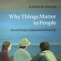 Cover Art for 9781107001145, Why Things Matter to People by Andrew Sayer