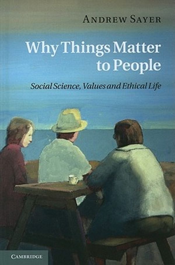 Cover Art for 9781107001145, Why Things Matter to People by Andrew Sayer