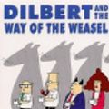 Cover Art for 9780060898090, Dilbert and the Way of the Weasel by Scott Adams, Scott Adams