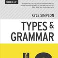 Cover Art for 9781491904190, You Don't Know JS: Types & Grammar by Kyle Simpson