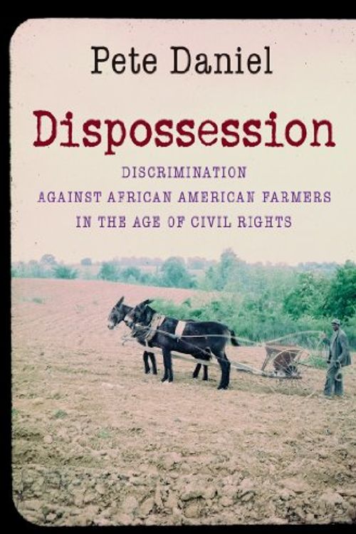 Cover Art for 9781469602011, Dispossession by Pete Daniel