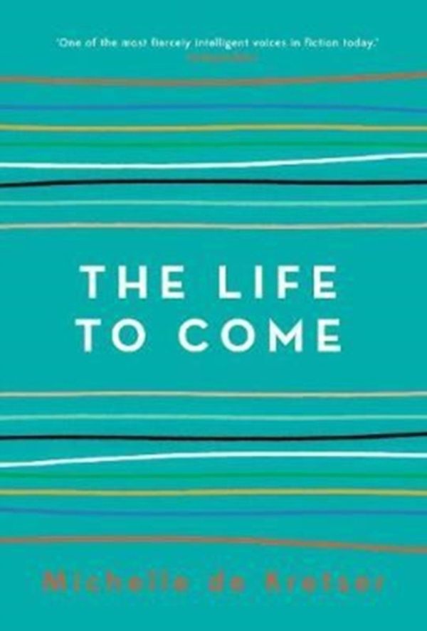 Cover Art for 9781760296704, The Life to Come by Michelle de Kretser