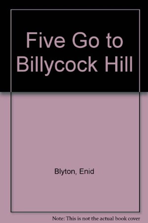 Cover Art for 9780340175019, Five Go to Billycock Hill by Enid Blyton