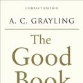 Cover Art for 9781408837832, The Good Book by Professor A. c. Grayling