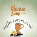 Cover Art for 9781623610654, Chicken Soup for the Coffee Lover's Soul by Jack Canfield