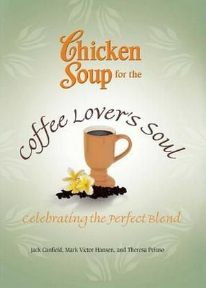 Cover Art for 9781623610654, Chicken Soup for the Coffee Lover's Soul by Jack Canfield