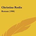 Cover Art for 9781120371201, Christine Rodis by Camille Marbo, Marguerite Appell Borel