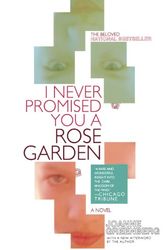 Cover Art for 9780805089264, I Never Promised You a Rose Garden by Joanne Greenberg