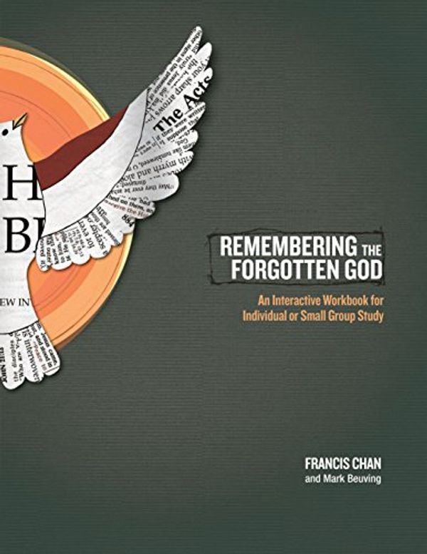 Cover Art for 9781434702098, Remembering the Forgotten God by Francis Chan, Mark Beuving