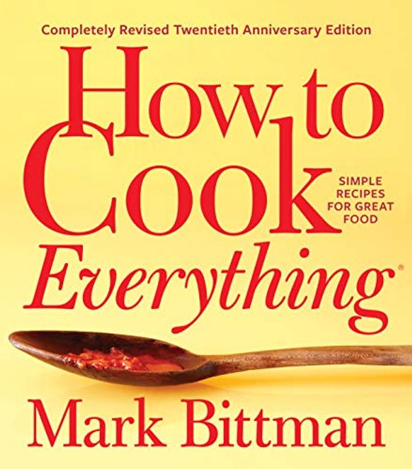 Cover Art for B07LC8WHLN, How to Cook Everything—Completely Revised Twentieth Anniversary Edition: Simple Recipes for Great Food by Mark Bittman