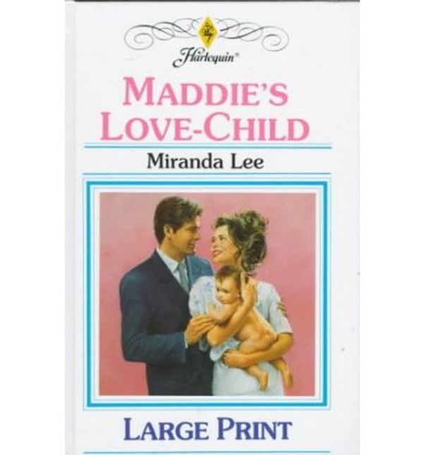 Cover Art for 9780263150667, Maddie's Love Child by Miranda Lee