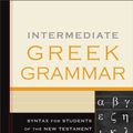 Cover Art for 9780801030727, Intermediate Greek GrammarSyntax for Students of the New Testament by David L. Mathewson