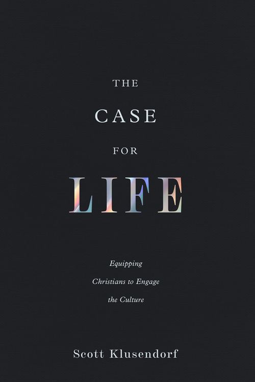 Cover Art for 9781433580673, The Case for Life: Equipping Christians to Engage the Culture (Second Edition) by Scott Klusendorf
