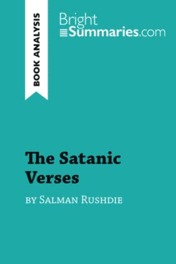 Cover Art for 9782808019392, The Satanic Verses by Salman Rushdie (Book Analysis): Detailed Summary, Analysis and Reading Guide by Bright Summaries, Bright