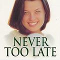 Cover Art for 9780747260585, Never Too Late by Cathy Kelly